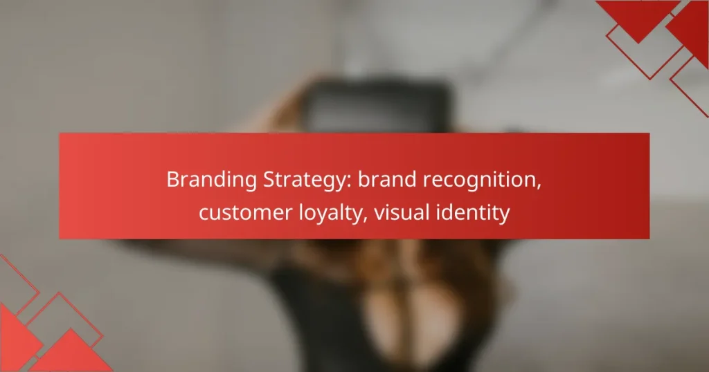 Branding Strategy: brand recognition, customer loyalty, visual identity