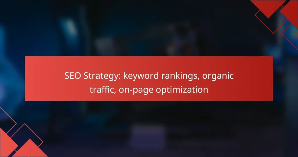SEO Strategy: keyword rankings, organic traffic, on-page optimization