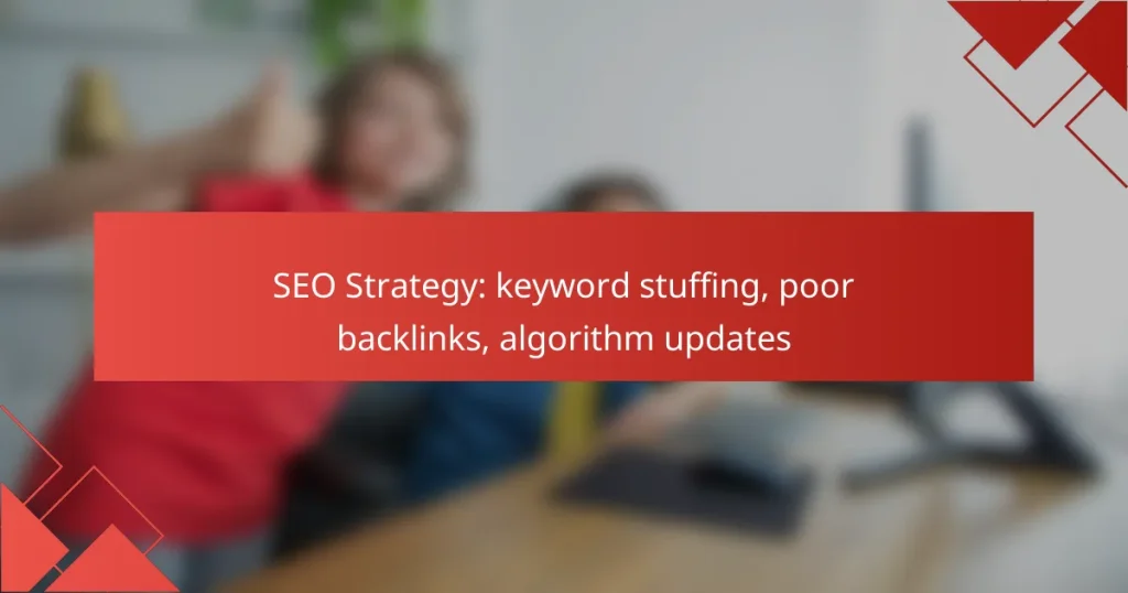 SEO Strategy: keyword stuffing, poor backlinks, algorithm updates