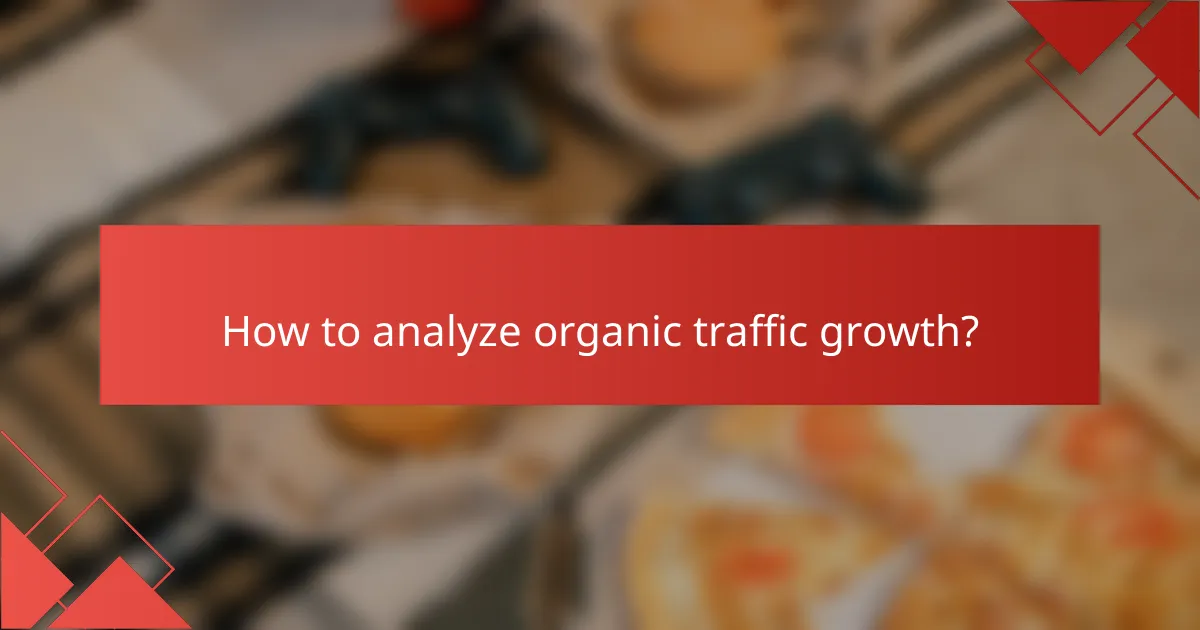 How to analyze organic traffic growth?