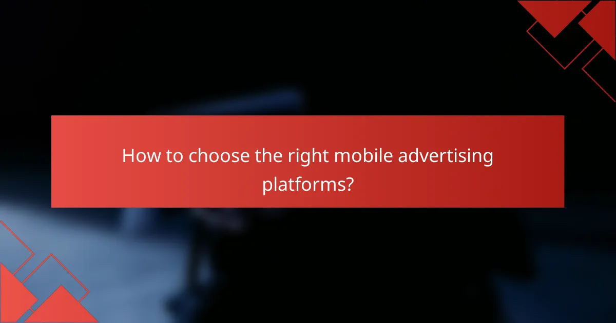 How to choose the right mobile advertising platforms?