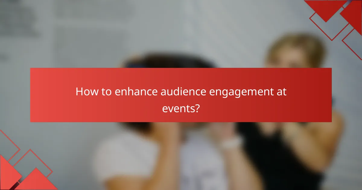 How to enhance audience engagement at events?