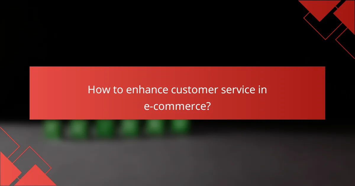 How to enhance customer service in e-commerce?
