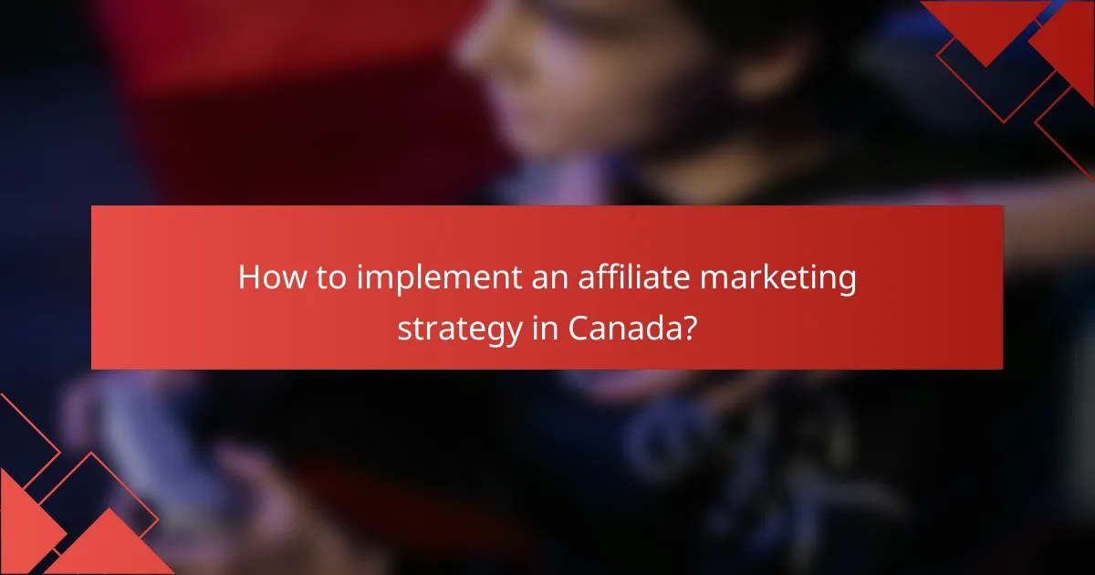 How to implement an affiliate marketing strategy in Canada?
