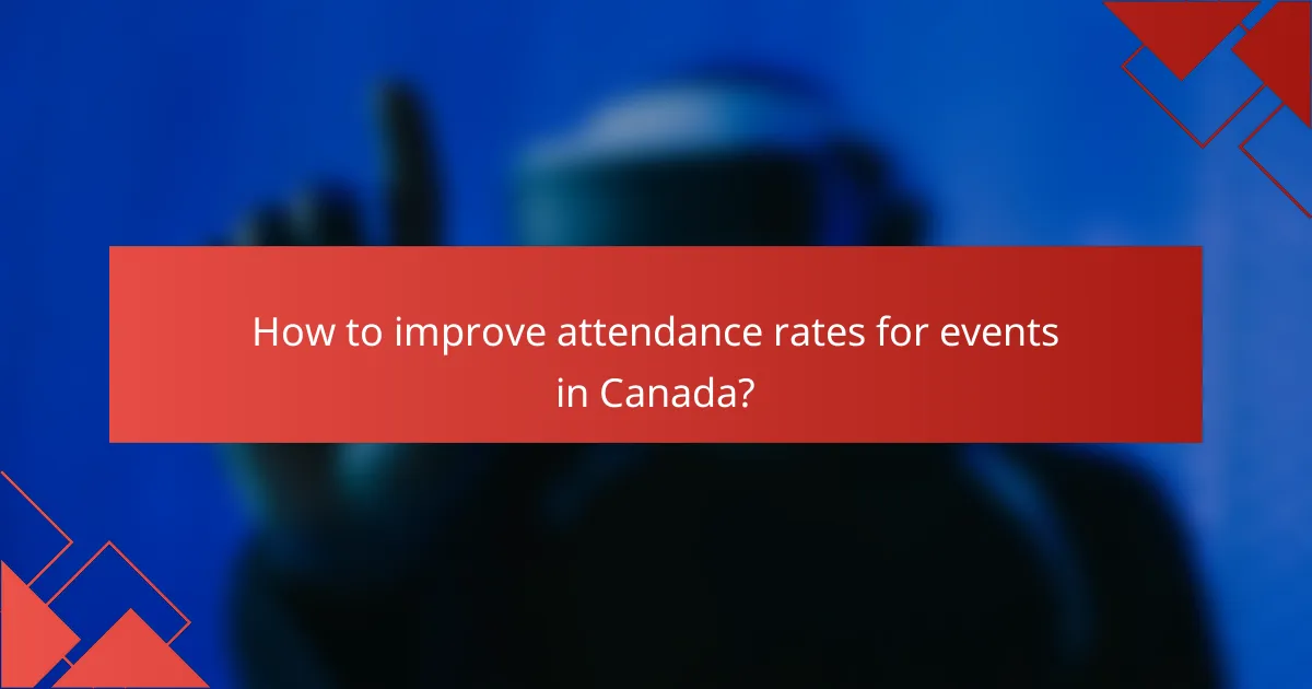 How to improve attendance rates for events in Canada?
