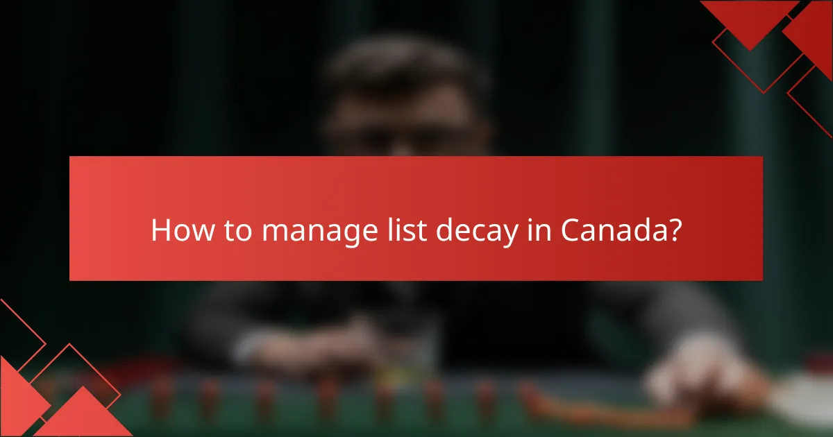 How to manage list decay in Canada?