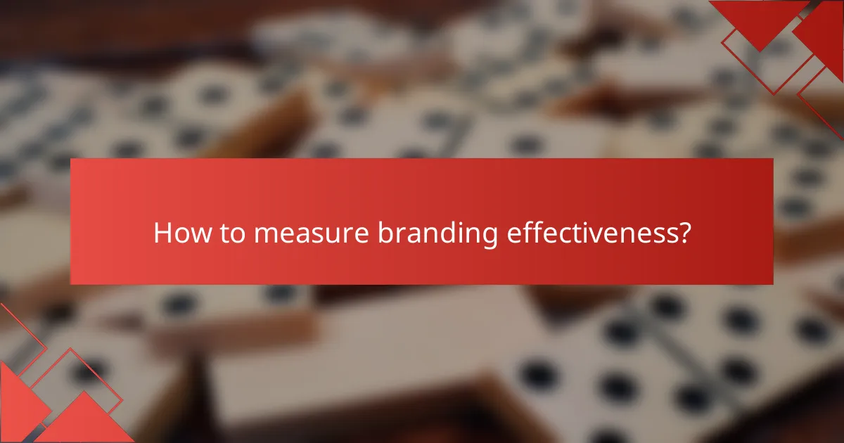 How to measure branding effectiveness?