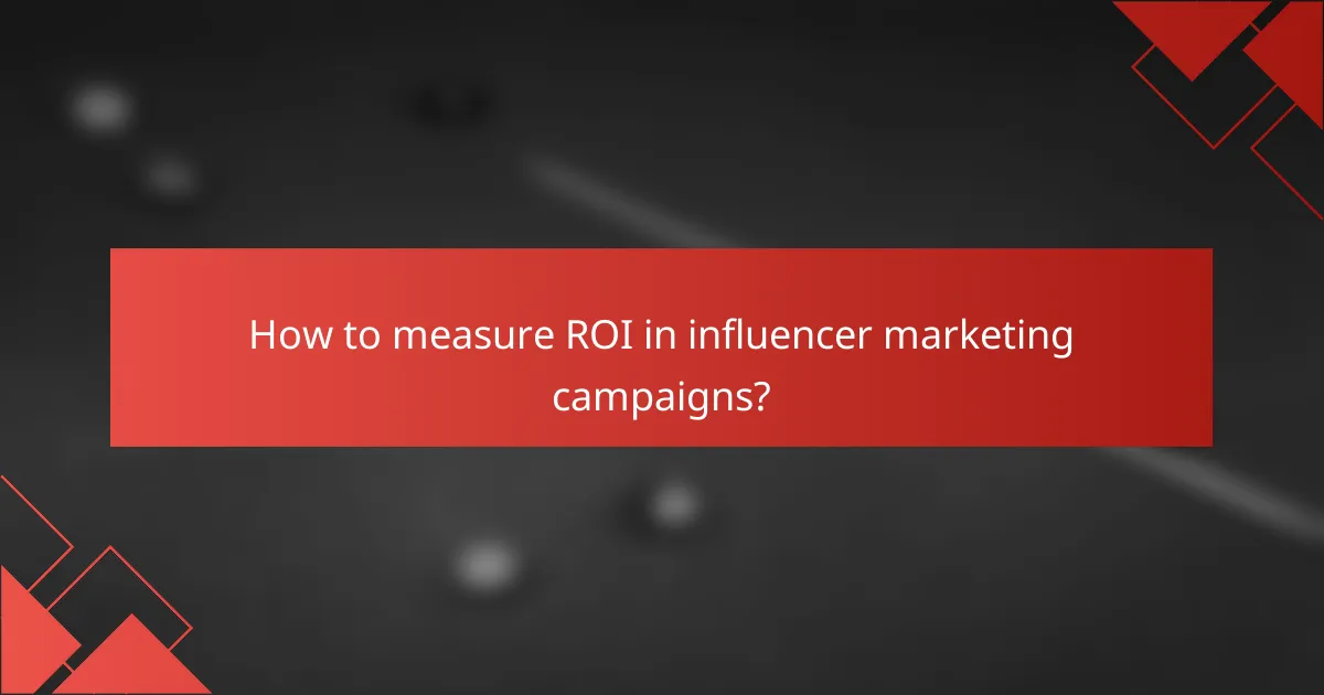 How to measure ROI in influencer marketing campaigns?