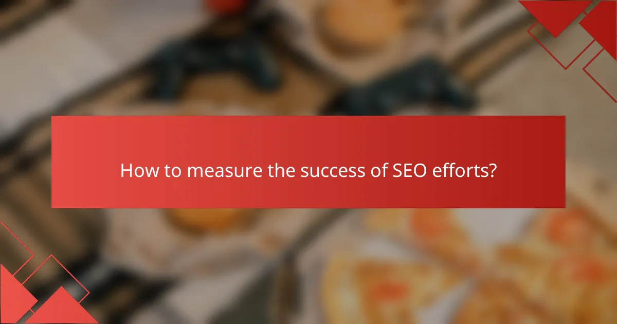 How to measure the success of SEO efforts?