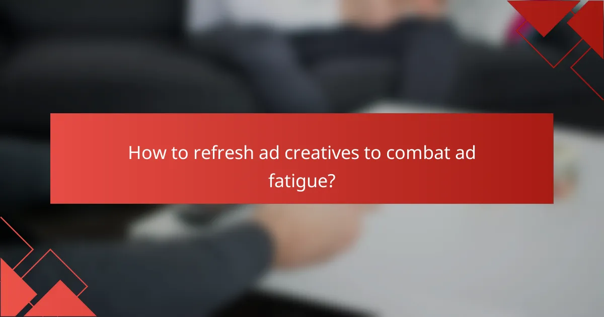 How to refresh ad creatives to combat ad fatigue?