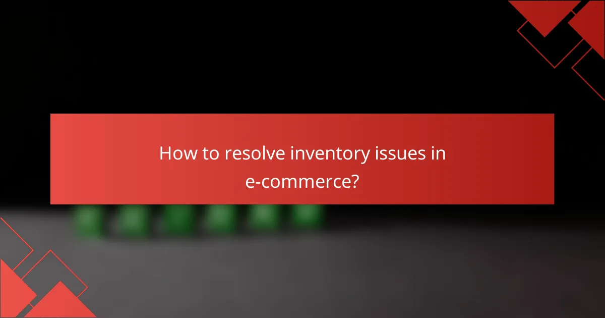 How to resolve inventory issues in e-commerce?