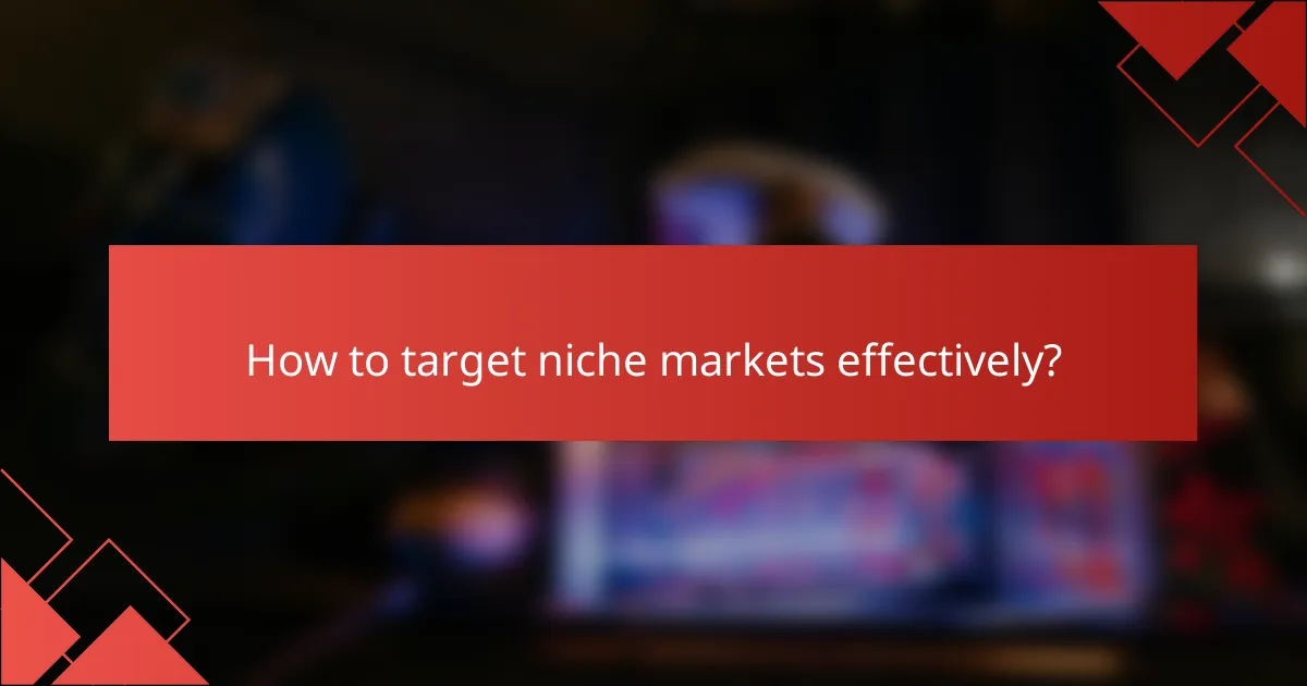 How to target niche markets effectively?
