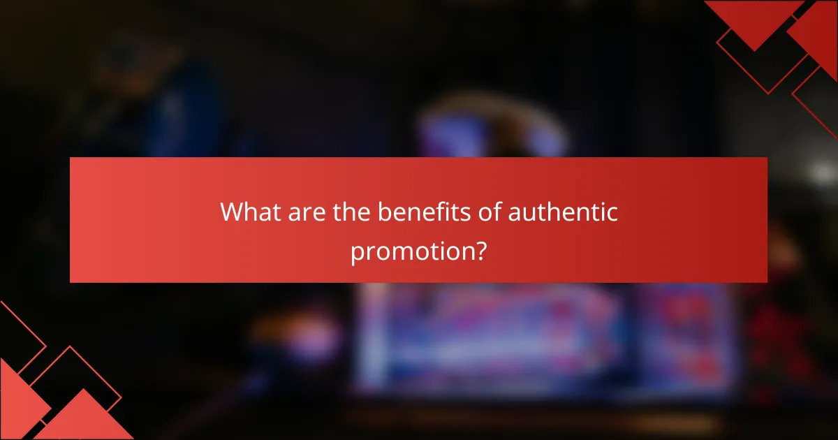 What are the benefits of authentic promotion?