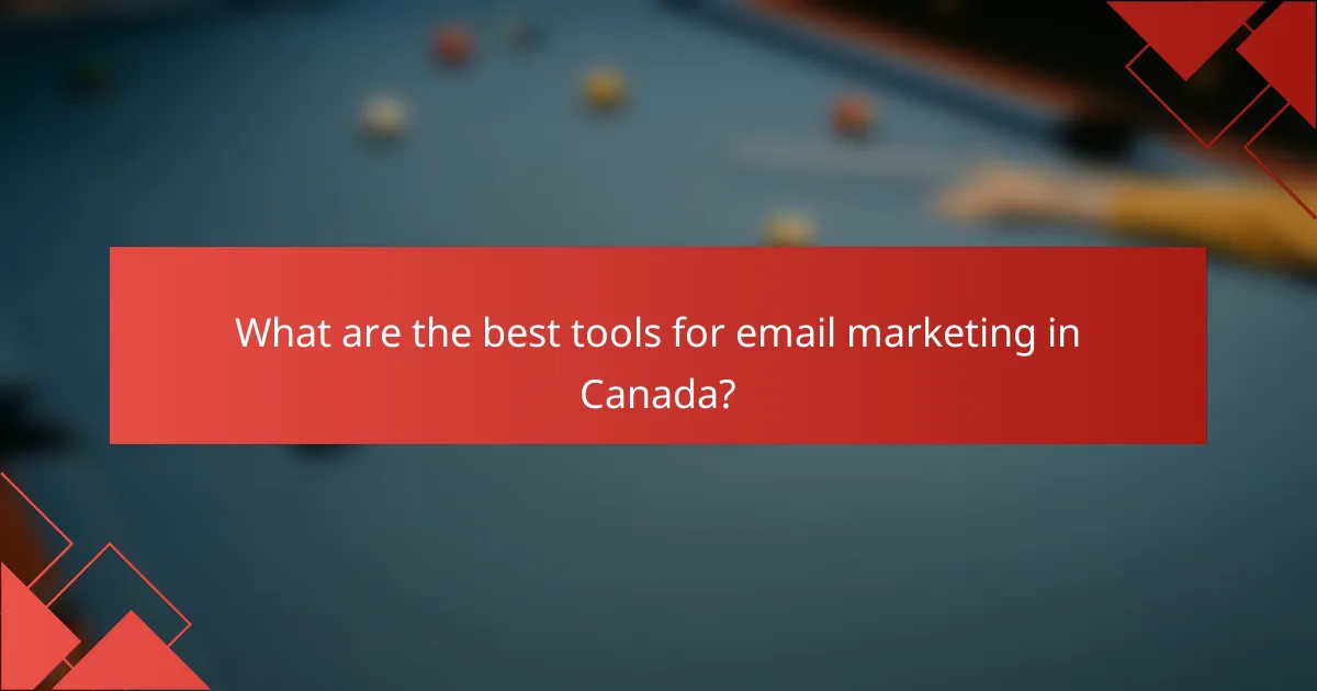 What are the best tools for email marketing in Canada?