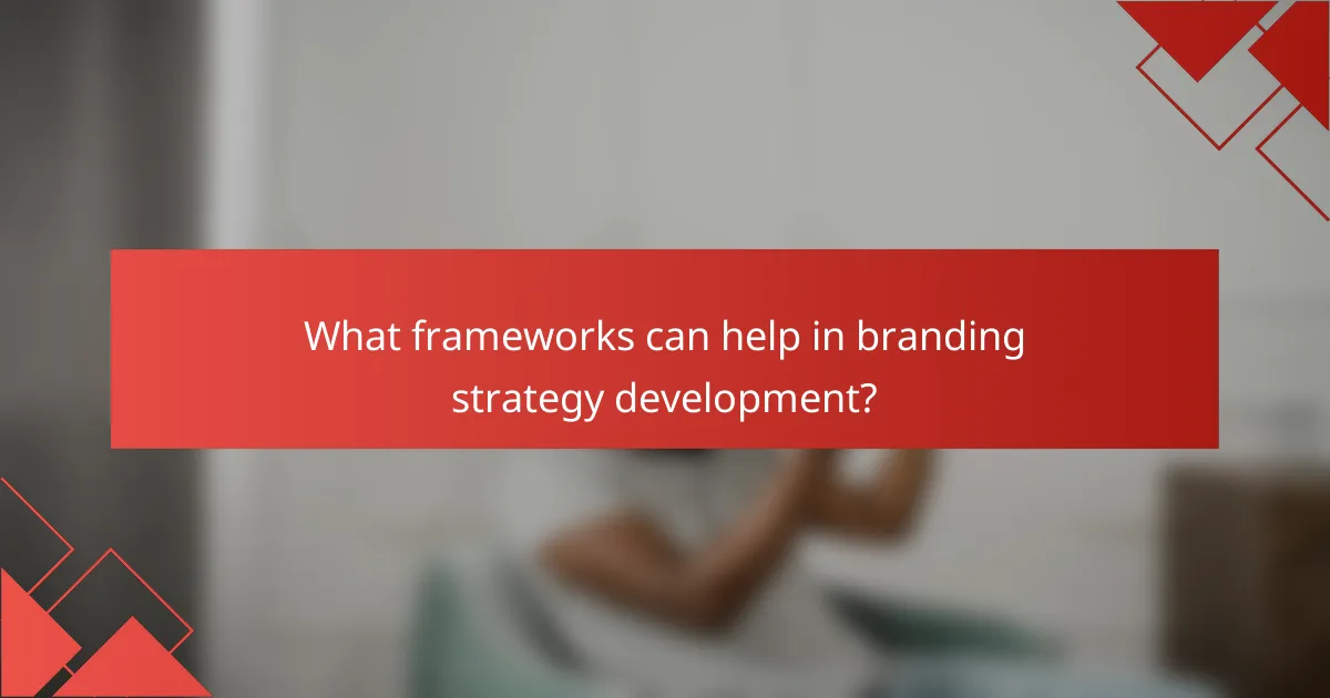 What frameworks can help in branding strategy development?